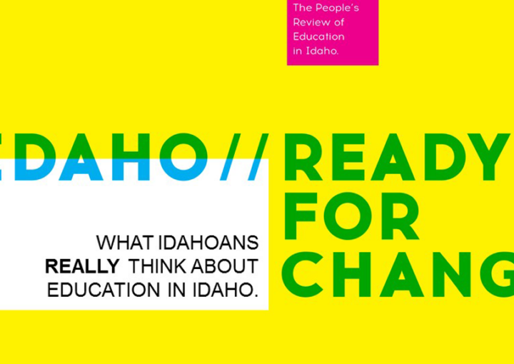 Idaho Ready for Change: What Idahoans Really Think About Education in Idaho