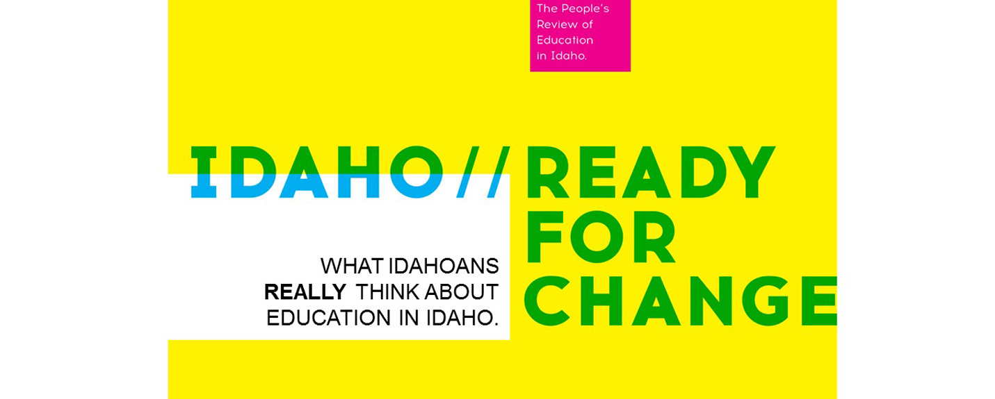 Idaho Ready for Change: What Idahoans Really Think About Education in Idaho